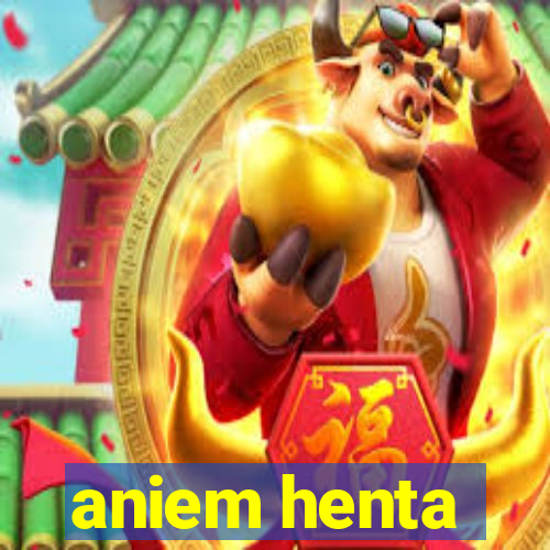 aniem henta